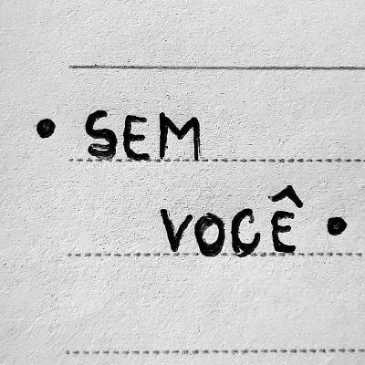 SEM VOCÊ