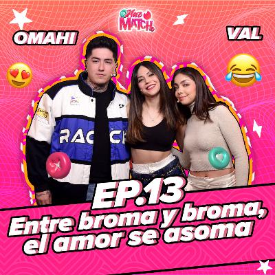 🔥 Omahi y Valram en Haz Match: Entre Broma y Broma, el Amor se Asoma 🔥 T. 1 - Ep. 13 🔥 Omahi y Valram en Haz Match: Entre Broma y Broma, el Amor se Asoma 🔥 T. 1 - Ep. 13
