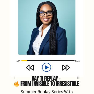 Episode 11: From Invisible to Irresistible