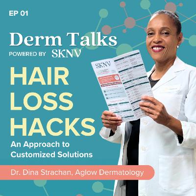 Hair Loss Hacks: Dr. Strahan's Approach to Customized Solutions | SKNV DermTalks