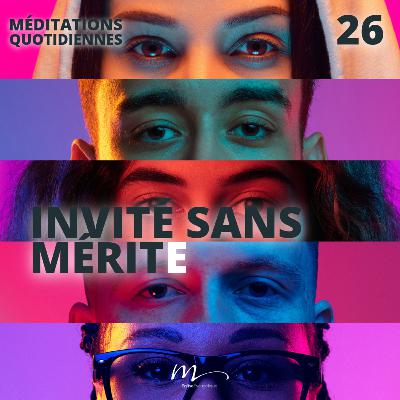 Invité sans mérite - Le Monde à l'envers Méditation 26 - Luc 14.16-24 - Jérémie Chamard - Eglise M Invité sans mérite - Le Monde à l'envers Méditation 26 - Luc 14.16-24 - Jérémie Chamard - Eglise M