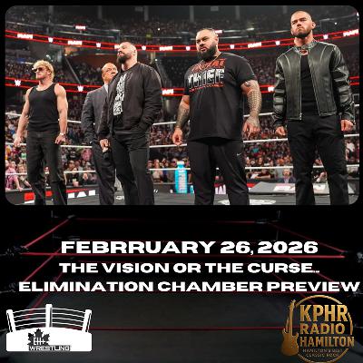 EH+ Wrestling - February 25, 2026 - The Vision or The Curse + Elimination Chamber Preview