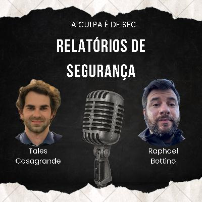 #06 - Relatórios de Segurança, tendenciosos ou informativos?