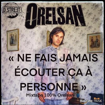DJ D.Street - Orelsan "Ne fais jamais écouter ça à personne"