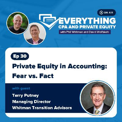 Ep 30: Private Equity in Accounting: Fear vs. Fact