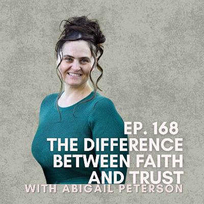 The Difference Between Faith and Trust with Abigail Peterson