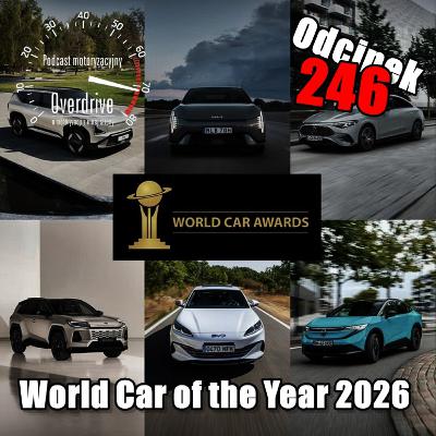 Podcast motoryzacyjny Overdrive | Odcinek 246 | World Car of the Year 2026