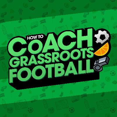 How to Coach Grassroots Football - Summer Football Tournament Challenges
