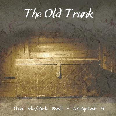 The Skylark Bell - Chapter 10, The Old Trunk