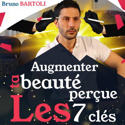 Influence & Manipulation | Ep37 : 7 clés pour augmenter ta beauté perçue
