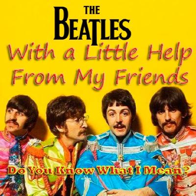 DYKWIM? Cap.863 With A Little Help From My Friends, The Beatles. Recita Carlos Maluenda