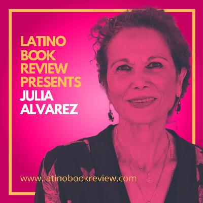 Latino Book Review Presents Julia Alvarez Latino Book Review Presents Julia Alvarez