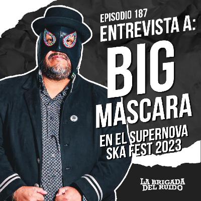 Episodio 187 - Big Mascara
