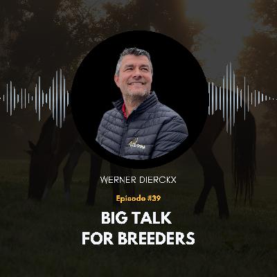 39: Big Talk For Breeders with Werner Dierckx