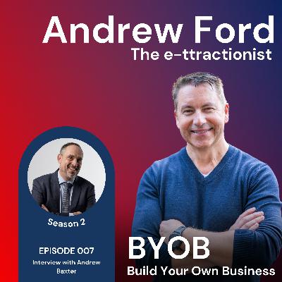 S2 Episode 7. BYOB with Andrew Ford - Andrew Baxter