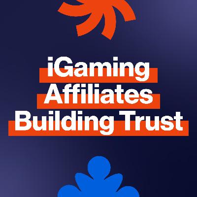 EP310: How can iGaming affiliates build trust and achieve measurable growth?