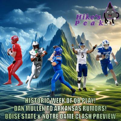 Historic Week of QB Play! Dan Mullen to Arkansas rumors? Boise State @ Notre Dame Preview/Prediction AND MORE!