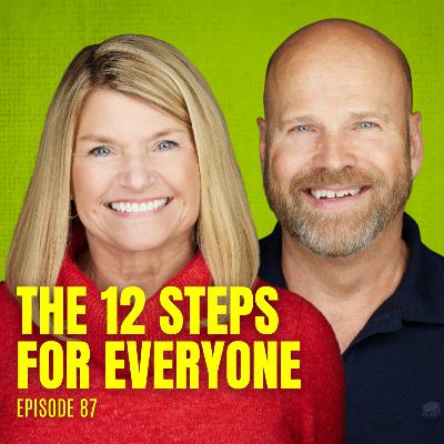 The 12 Steps for Everyone (Episode 87) The 12 Steps for Everyone (Episode 87)