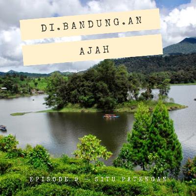 Episode 9 - Situ Patengan