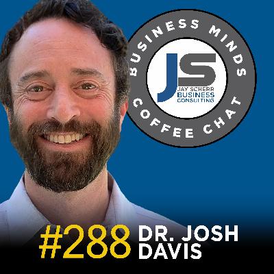 288: Dr. Josh Davis | The Difference That Makes the Difference 288: Dr. Josh Davis | The Difference That Makes the Difference