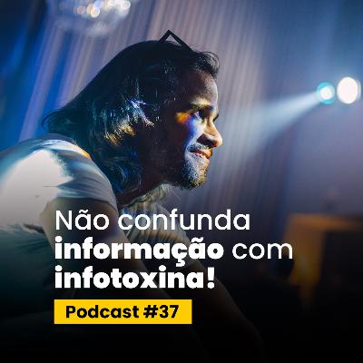 #37 - Não confunda informação com INFOTOXINA! #37 - Não confunda informação com INFOTOXINA!