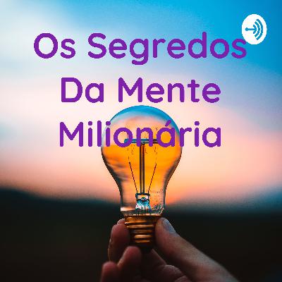 Os Segredos da Mente Milionária - Introdução