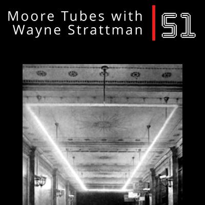 EP 51: Moore Tubes with Wayne Strattman
