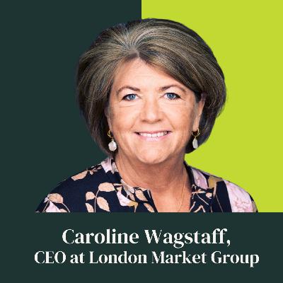 026: London Market Group CEO Caroline Wagstaff on Insurance Growth, Regulation & Young Talent