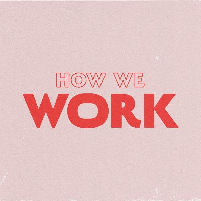 Introducing the How We Work Podcast- Trailer