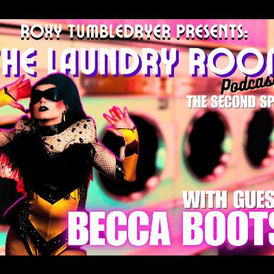 THE LAUNDRY ROOM PODCAST EPISODE 27 - BECCA BOOTS (The Second Spin)