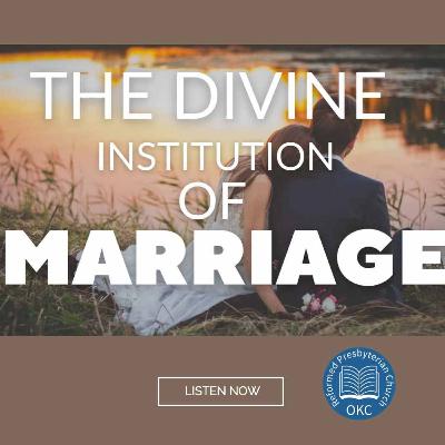 The Divine Institution of Marriage The Divine Institution of Marriage