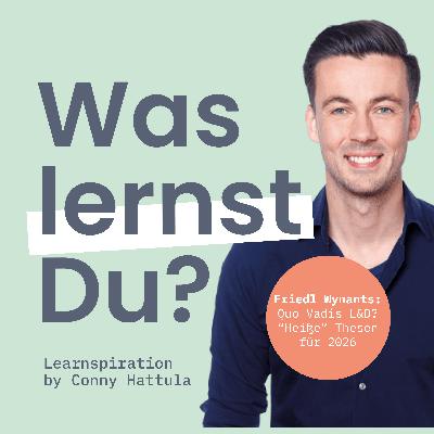 #151 - Learning Outlook mit Friedl Wynants: Unsere "heißen Thesen" fürs Corporate Learning 2026 #151 - Learning Outlook mit Friedl Wynants: Unsere "heißen Thesen" fürs Corporate Learning 2026