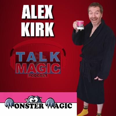 313: Alex Kirk Talks Monster Magic | Talk Magic Podcast With Craig Petty #313