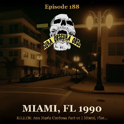KILLER: Ana Maria Cardona (Part 1 of 2) | Miami, FL 1990