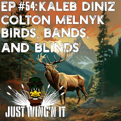 Ep#54: Kaleb Diniz & Colton Melnyk: Birds, Bands, & Blinds