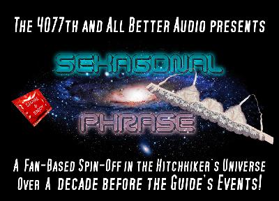 SEXAGONAL PHRASE - Ep 2, Baptism of Fire