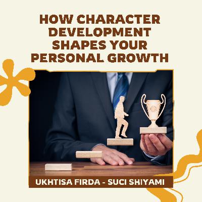 [Podcast: How Character Development Shapes Your Personal Growth]