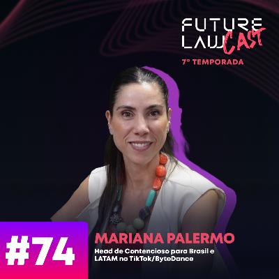 #74 | Mariana Palermo | Liderança jurídica em uma big tech na América Latina #74 | Mariana Palermo | Liderança jurídica em uma big tech na América Latina