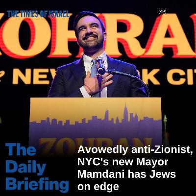 Day 761 - Avowedly anti-Zionist, NYC's new Mayor Mamdani has Jews on edge