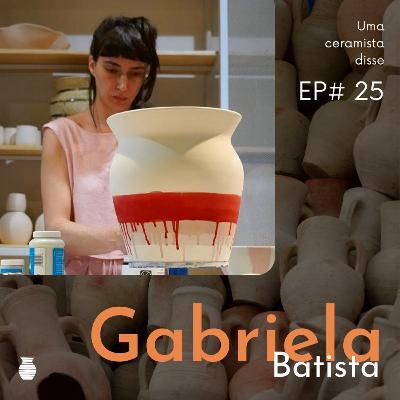 EP 25 - Gabriela Batista EP 25 - Gabriela Batista