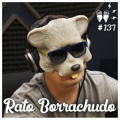 RATO BORRACHUDO – Flow Podcast #137