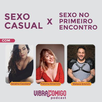Sexo Casual Vs Sexo no primeiro encontro, como lidar? #T02EP07 Sexo Casual Vs Sexo no primeiro encontro, como lidar? #T02EP07