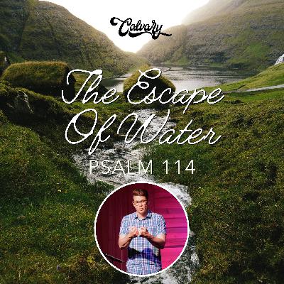 Psalm 114 – The Escape Of Water
