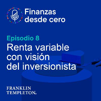 T1 - Episodio 8 | Renta Variable con visión del inversionista T1 - Episodio 8 | Renta Variable con visión del inversionista