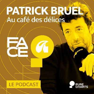 FACE A #23 : Patrick Bruel raconte "Au café des délices"