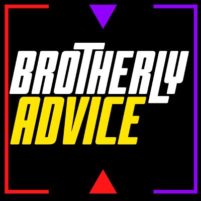 Brotherly Advice Ep 88 w/ Zach