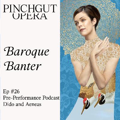 Baroque Banter: Episode 26 - Pre-performance podcast - Dido and Aeneas