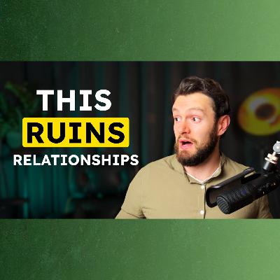E326 - Why We Sabotage Great Relationships E326 - Why We Sabotage Great Relationships