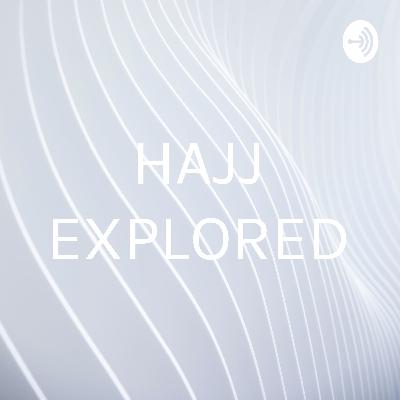 HAJJ EXPLORED