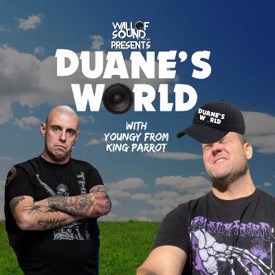 Duanes World: Hanging with Youngy from King Parrot Duanes World: Hanging with Youngy from King Parrot
